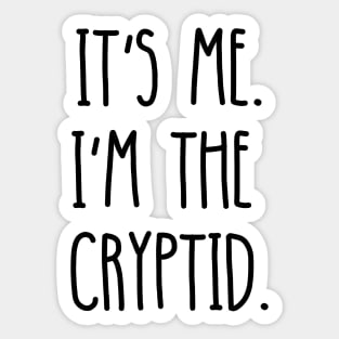 It's me I'm the Cryptid Sticker